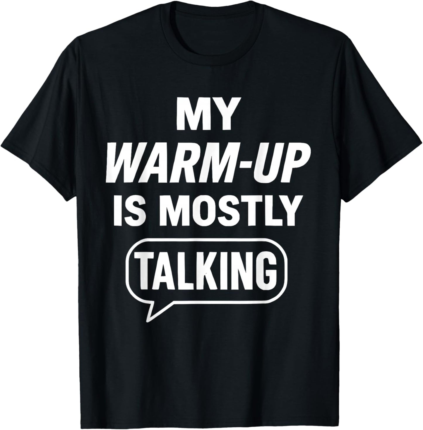 My Warm up is Mostly Talking T-Shirt - T-Shirt | Black