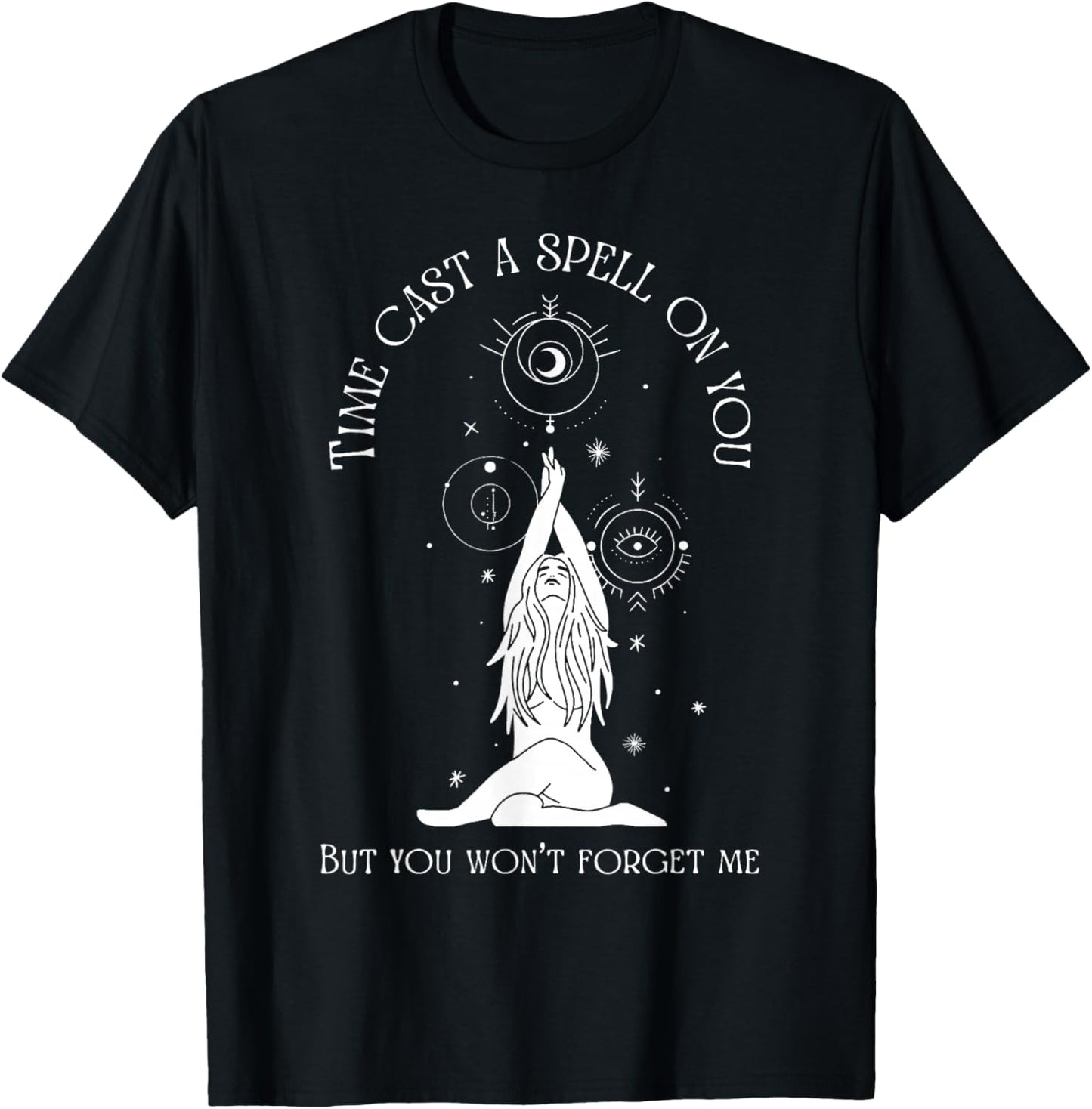 Time Cast A Spell On You But You Won't Forget Me T-Shirt - T-Shirt | Black