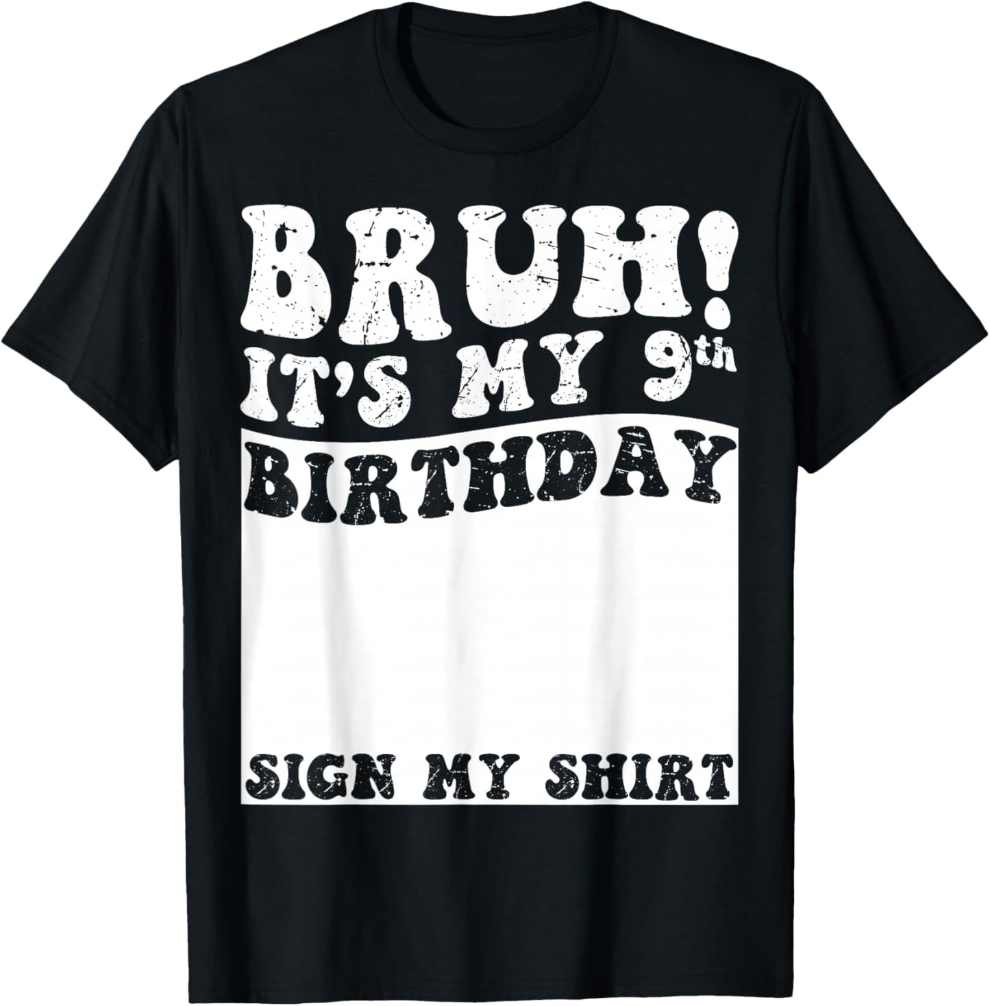 Bruh It's My 9th Birthday Sign My Shirt 9 Year Old Birthday T-Shirt - T-Shirt | Black
