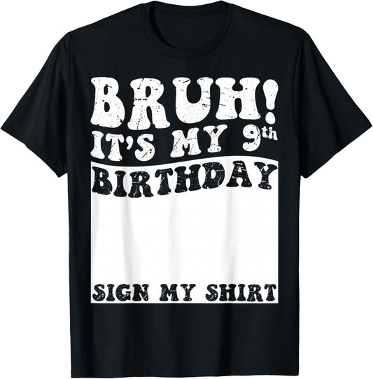 Bruh It's My 9th Birthday Sign My Shirt 9 Year Old Birthday T-Shirt - T-Shirt | Black