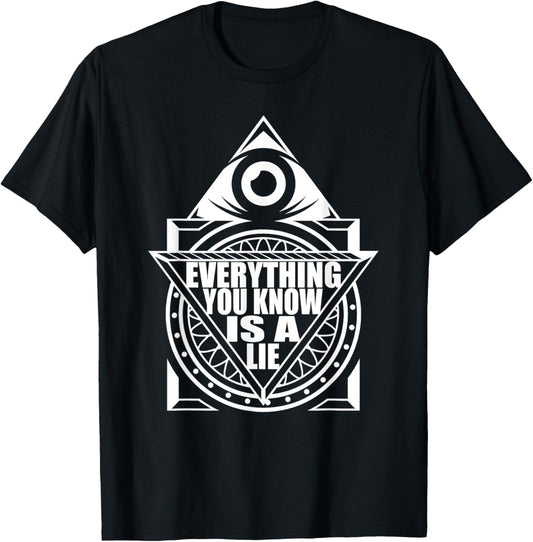 Everything You Know Is A Lie - Conspiracy Theory T-Shirt - T-Shirt | Black