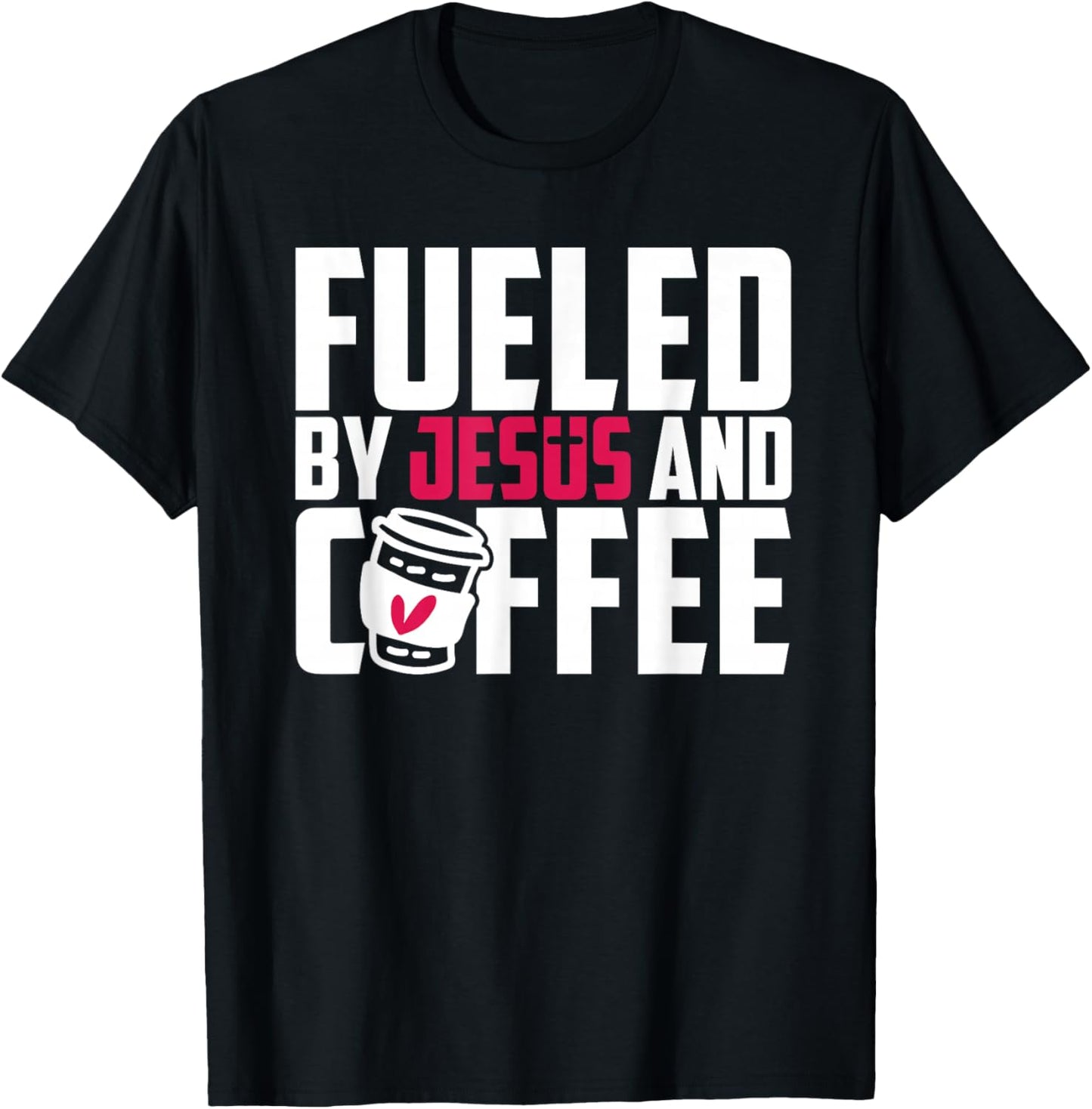 Fueled by Jesus & Coffee T-Shirt - T-Shirt | Black
