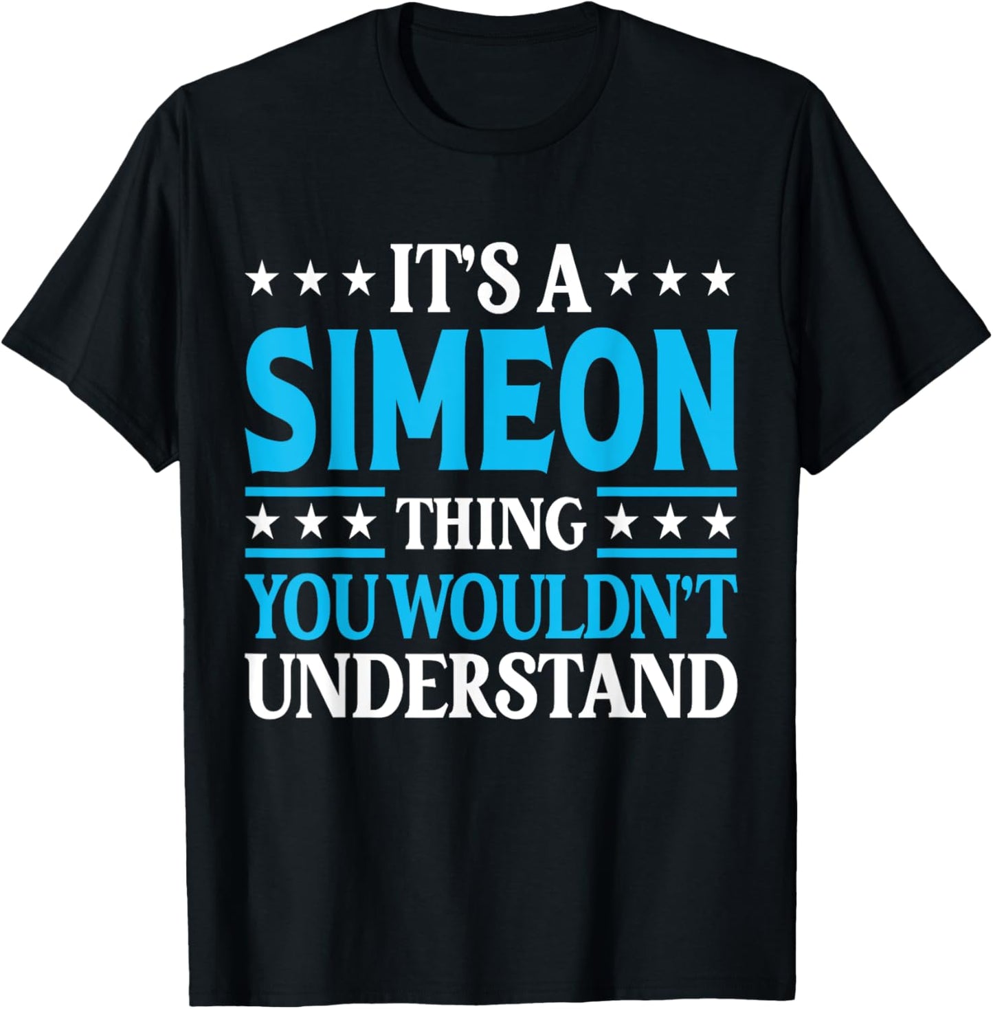 Simeon Thing Wouldn't Understand Personal Name Simeon T-Shirt - T-Shirt | Black