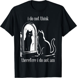 Cat I Do Not Think Therefore I Do Not Am Funny Men Women T-Shirt - T-Shirt | Black