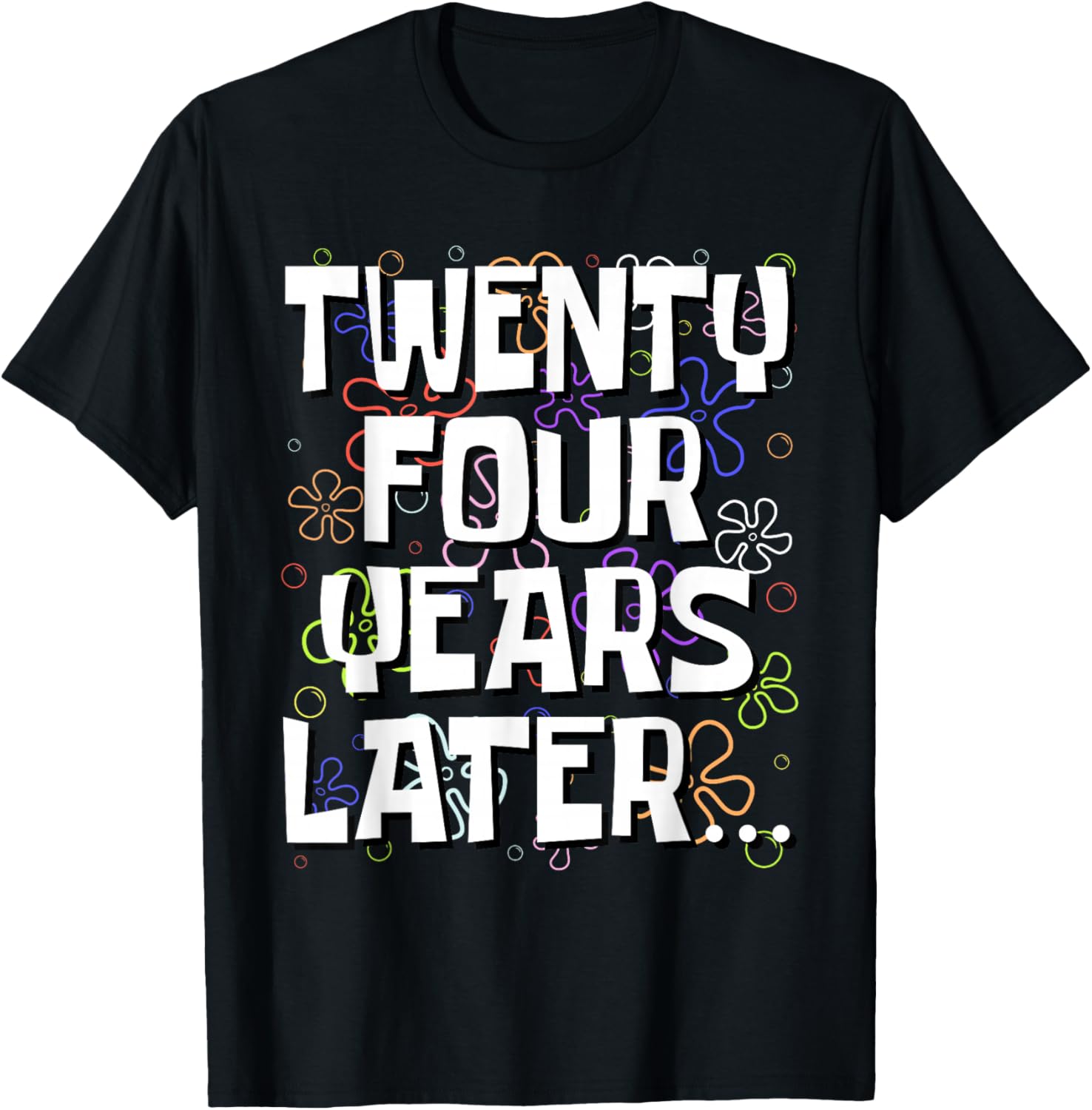 Twenty Four Years Later Funny Meme 24 Year Old 24th Birthday T-Shirt - T-Shirt | Black