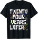 Twenty Four Years Later Funny Meme 24 Year Old 24th Birthday T-Shirt - T-Shirt | Black