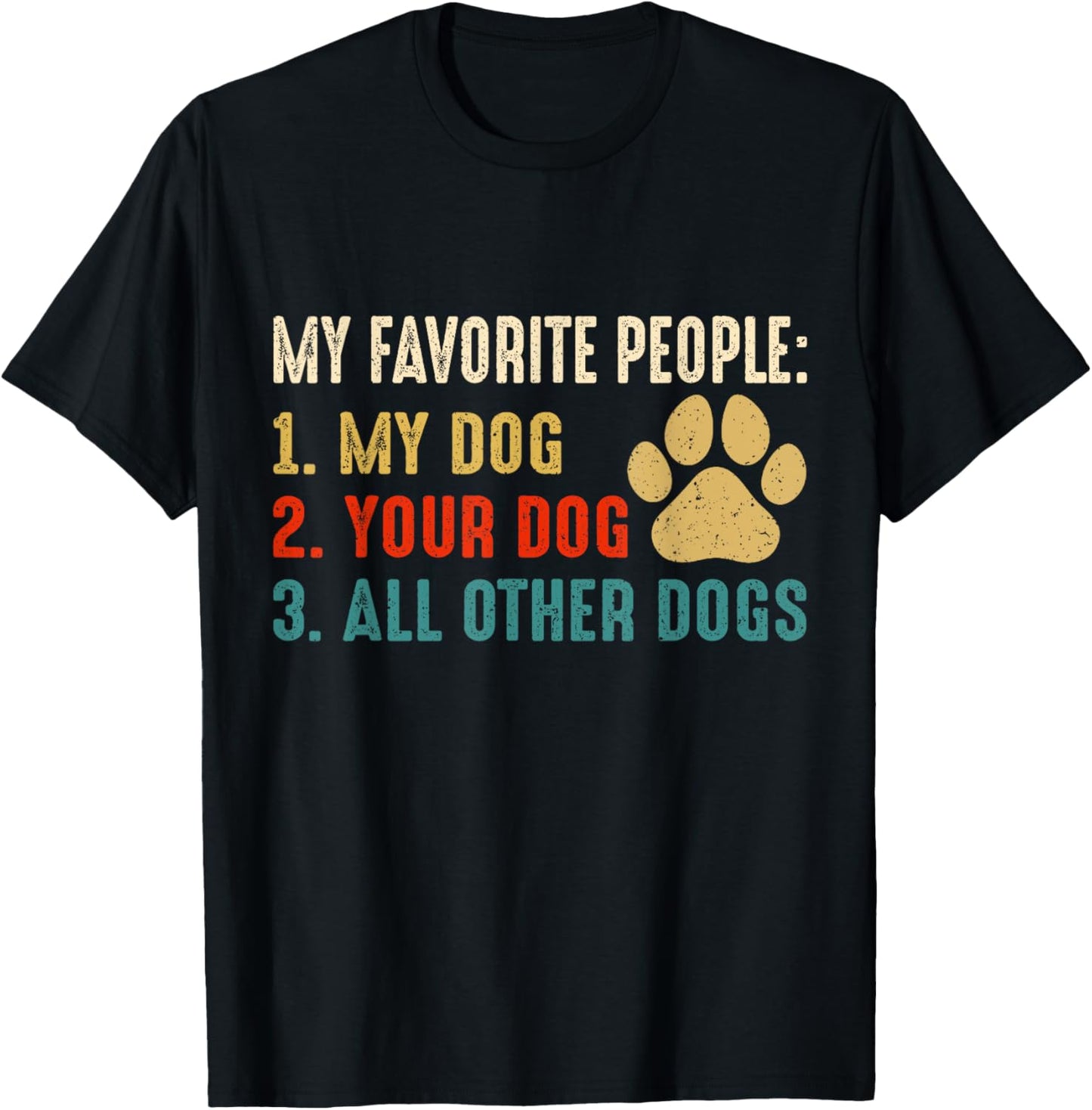 Funny My Favorite People My Dog Your Dog All Other Dogs Women T-Shirt - T-Shirt | Black
