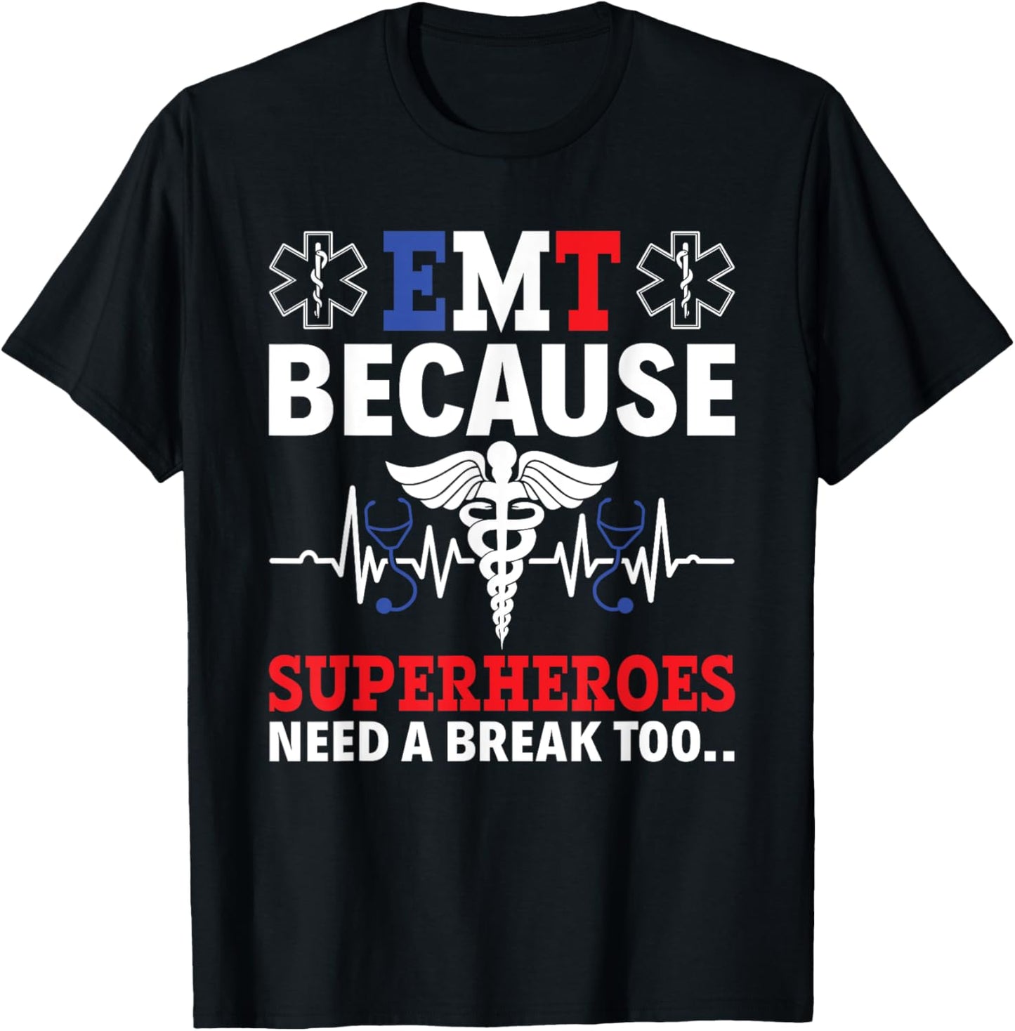 EMT Because Superheroes Need A Break Too EMS Paramedic EMT T-Shirt - T-Shirt | Black