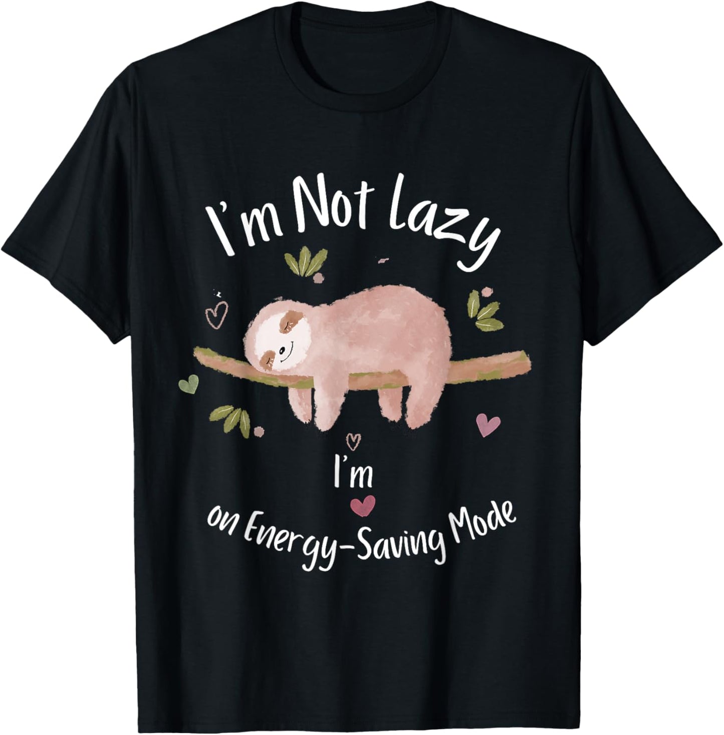 I'm Not Lazy, I'm on Energy-Saving Mode Sleeping Sloth T-Shirt - T-Shirt | Black