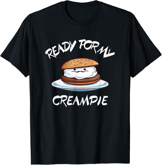 Ready For My Creampie Funny T-Shirt - T-Shirt | Black