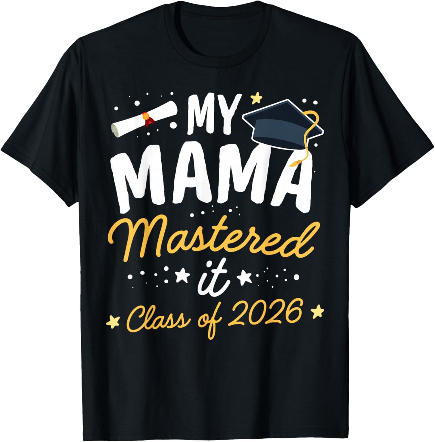 Masters Graduation My Mama Mastered It Class of 2026 T-Shirt - T-Shirt | Black