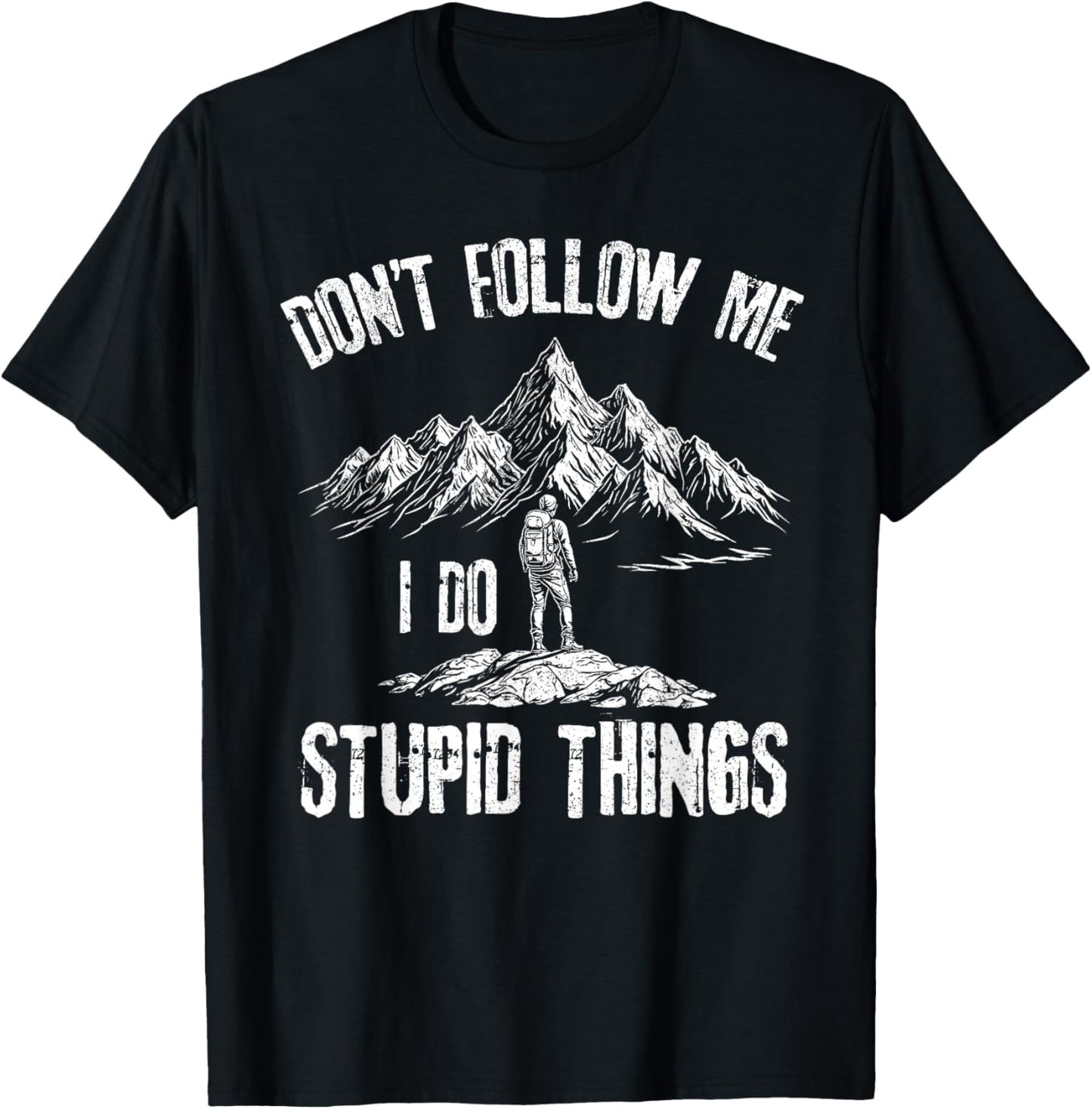 don't follow me i do stupid things Hiking lovers T-Shirt - T-Shirt | Black