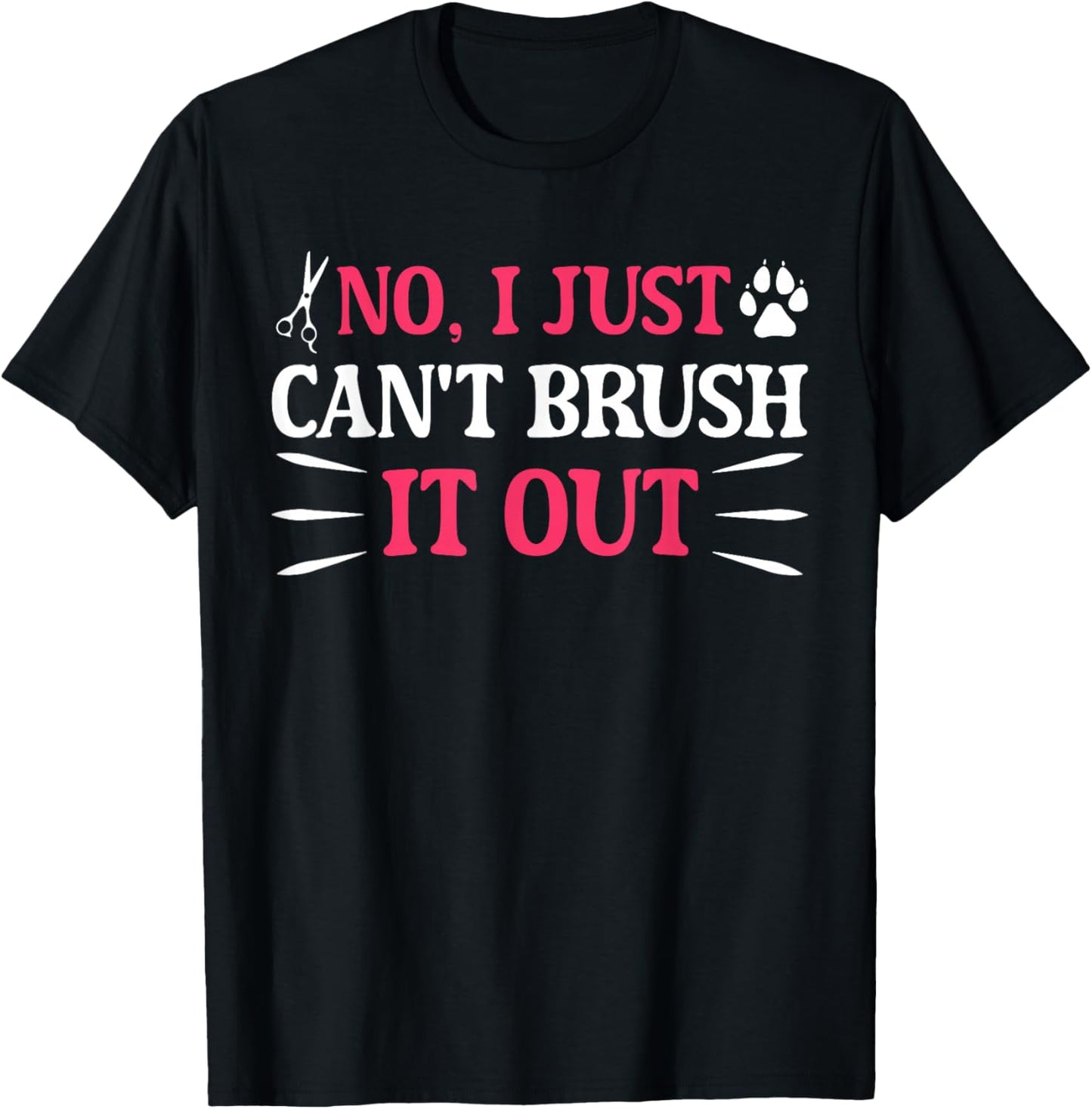 No I Just Can't Brush It Out Funny Quote T-Shirt - T-Shirt | Black