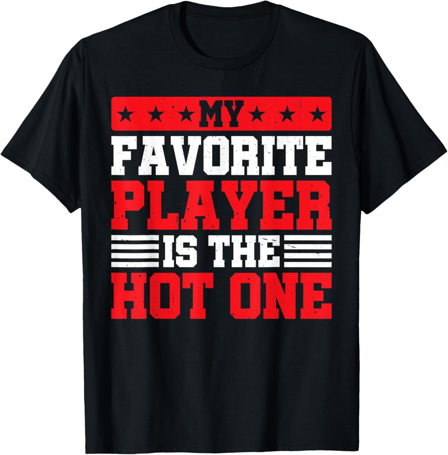 My Favorite Player Is The Hot One Sports Fan Football T-Shirt - T-Shirt | Black