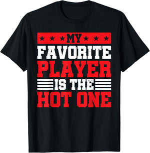 My Favorite Player Is The Hot One Sports Fan Football T-Shirt - T-Shirt | Black