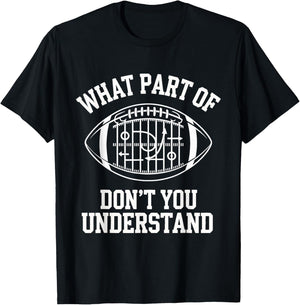 What Part Of Don't You Understand American Football T-Shirt - T-Shirt | Black