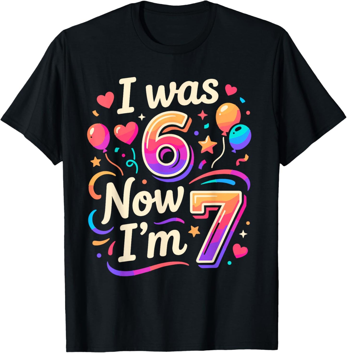 7th Birthday Boys Girls I was 6 Now I'm 7 Birthday T-Shirt - T-Shirt | Black