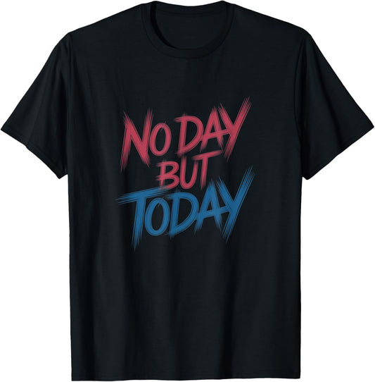 No Day But Today Inspirational Musical Theatre Rent Broadway T-Shirt - T-Shirt | Black