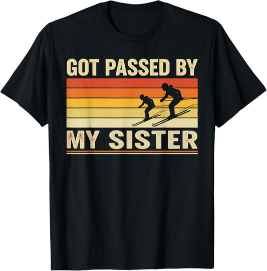 Got Passed By My Sister Shirt, Funny Ski Brother T-Shirt - T-Shirt | Black