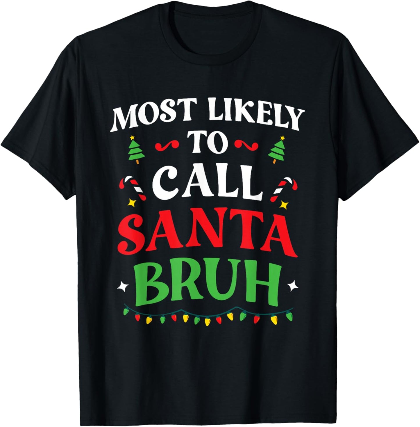 Most Likely To Call Santa Bruh Christmas Family Matching T-Shirt - T-Shirt | Black