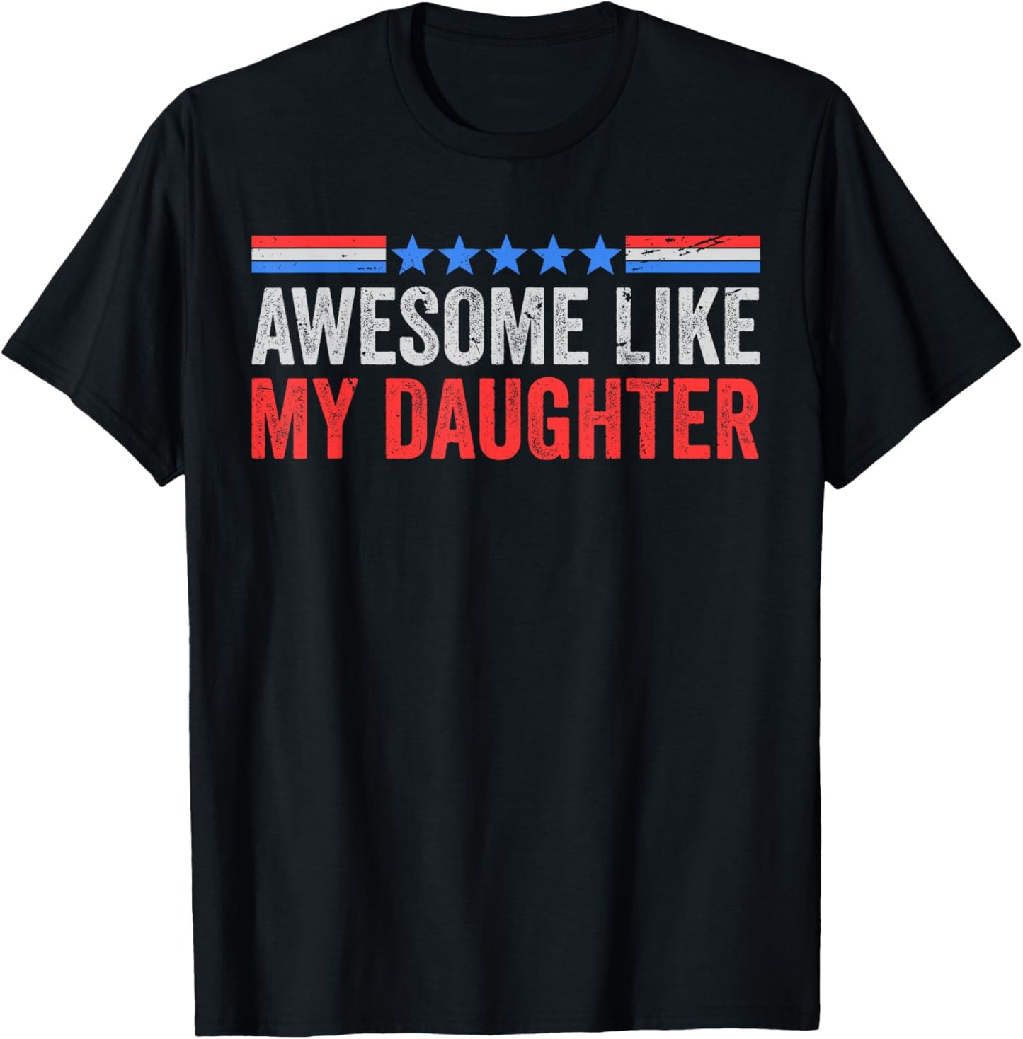 Fun Mom Dad from Daughter USA Flag Awesome Like My Daughters T-Shirt - T-Shirt | Black