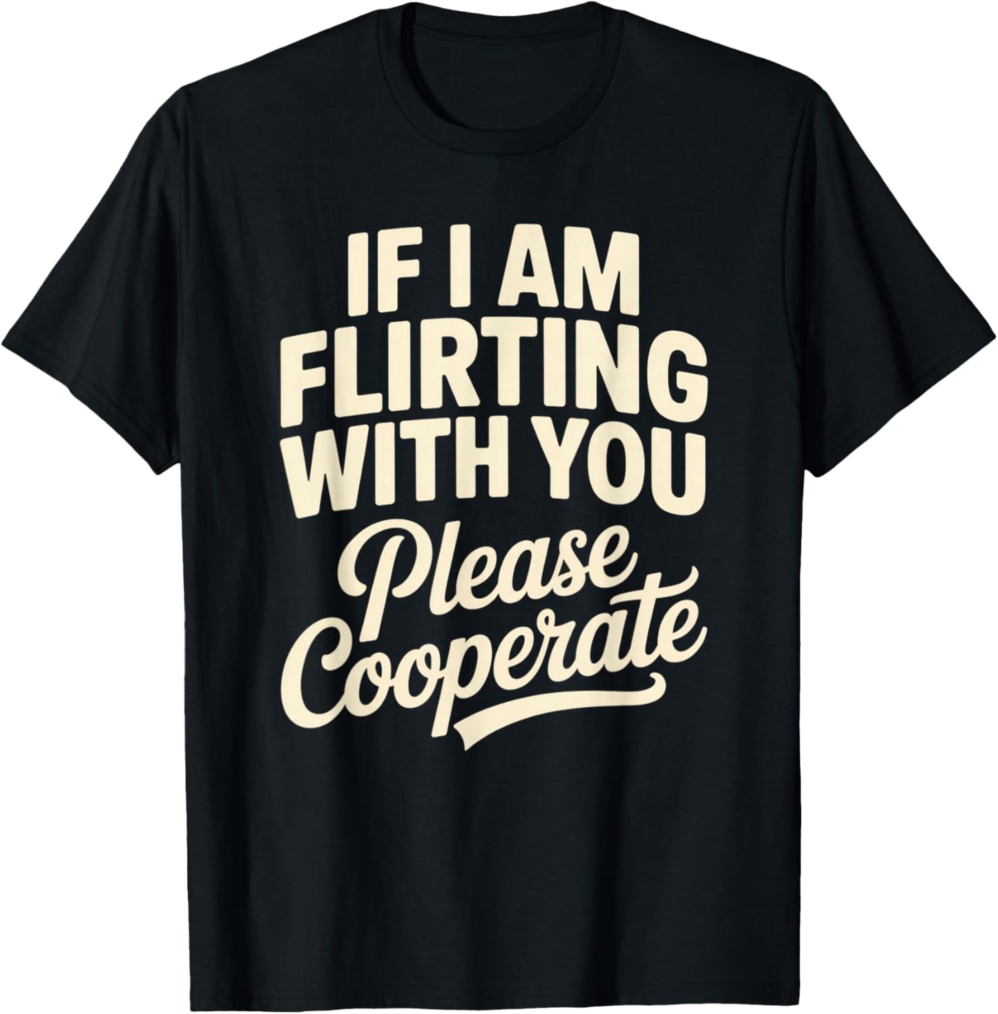 If I’m Flirting with You – Funny Flirty Saying T-Shirt - T-Shirt | Black