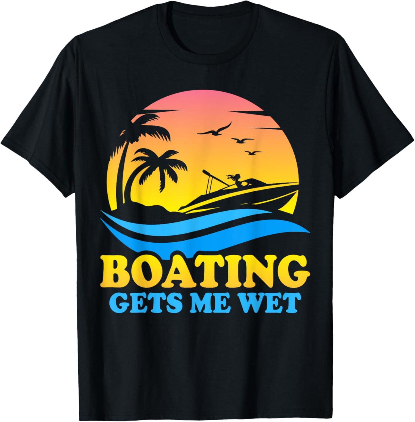 Vintage Sunset Pontoon Boat Pontooning Boating Gets Me Wet T-Shirt - T-Shirt | Black