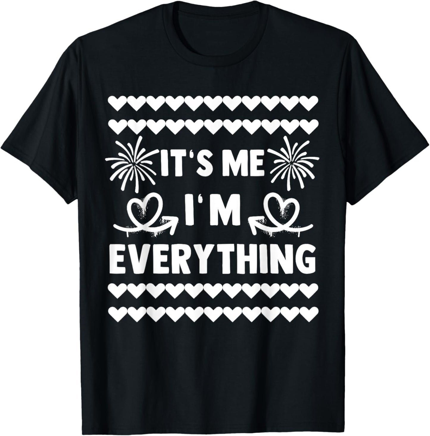 I Have Everything I Want For New Year Its Me I'm Everything T-Shirt - T-Shirt | Black