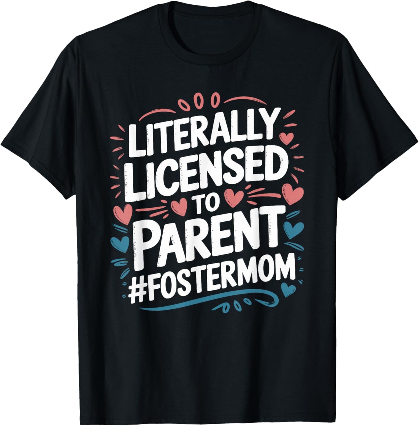 Licensed To Parent Literally, Foster Mom Adopt Foster Care T-Shirt - T-Shirt | Black
