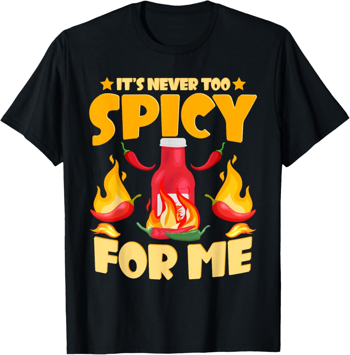 Funny Hot Sauces | It's Never Too Spicy For Me T-Shirt - T-Shirt | Black