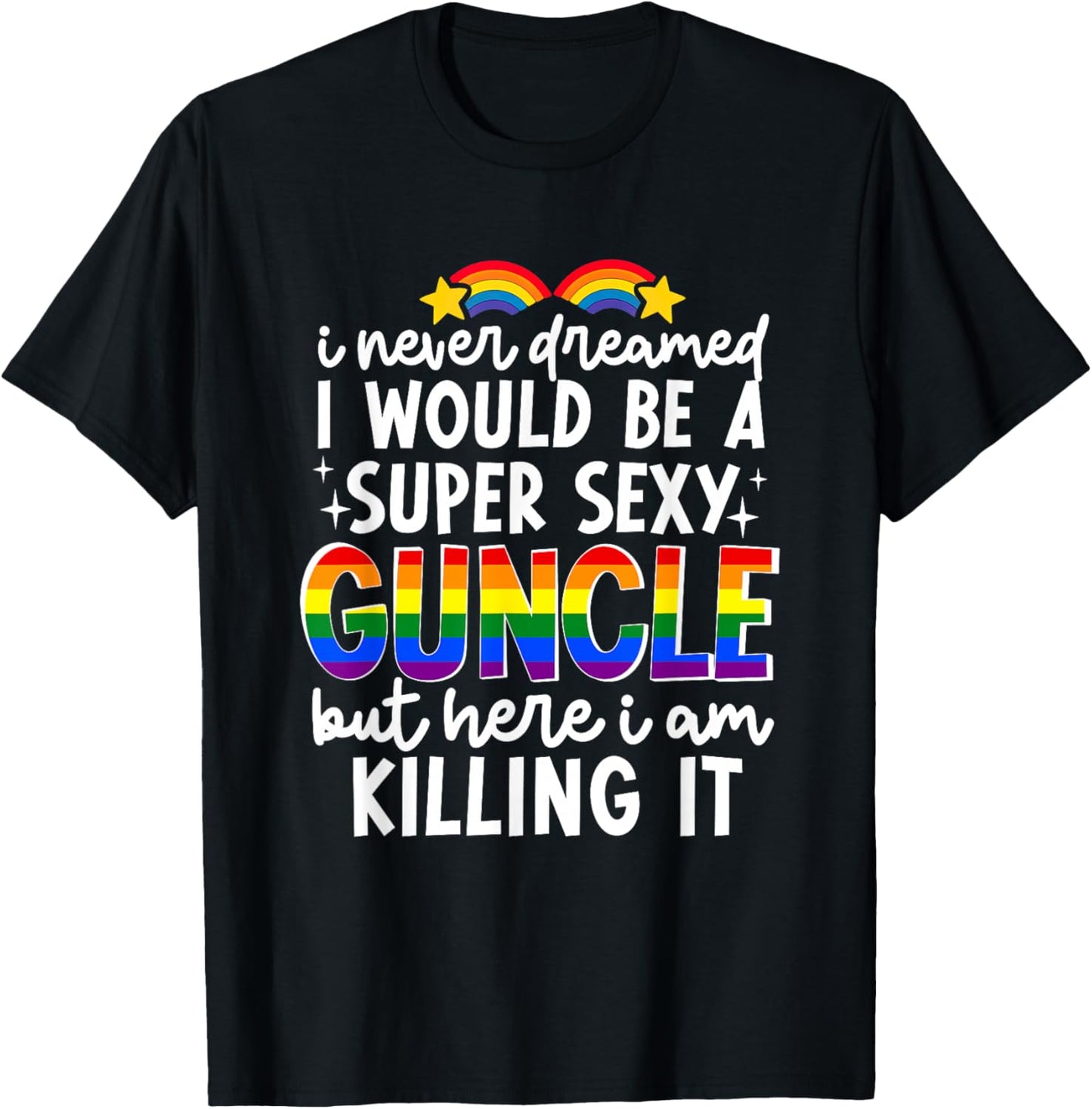 Super Sexy Guncle Gay Uncle Funny LGBTQ Pride Month Rainbow T-Shirt - T-Shirt | Black