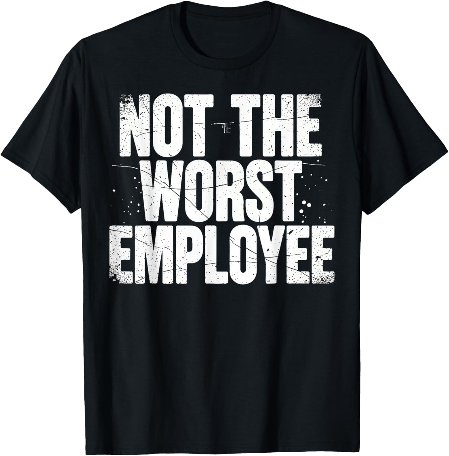Funny Not The Worst Employee Humor for Work T-Shirt - T-Shirt | Black