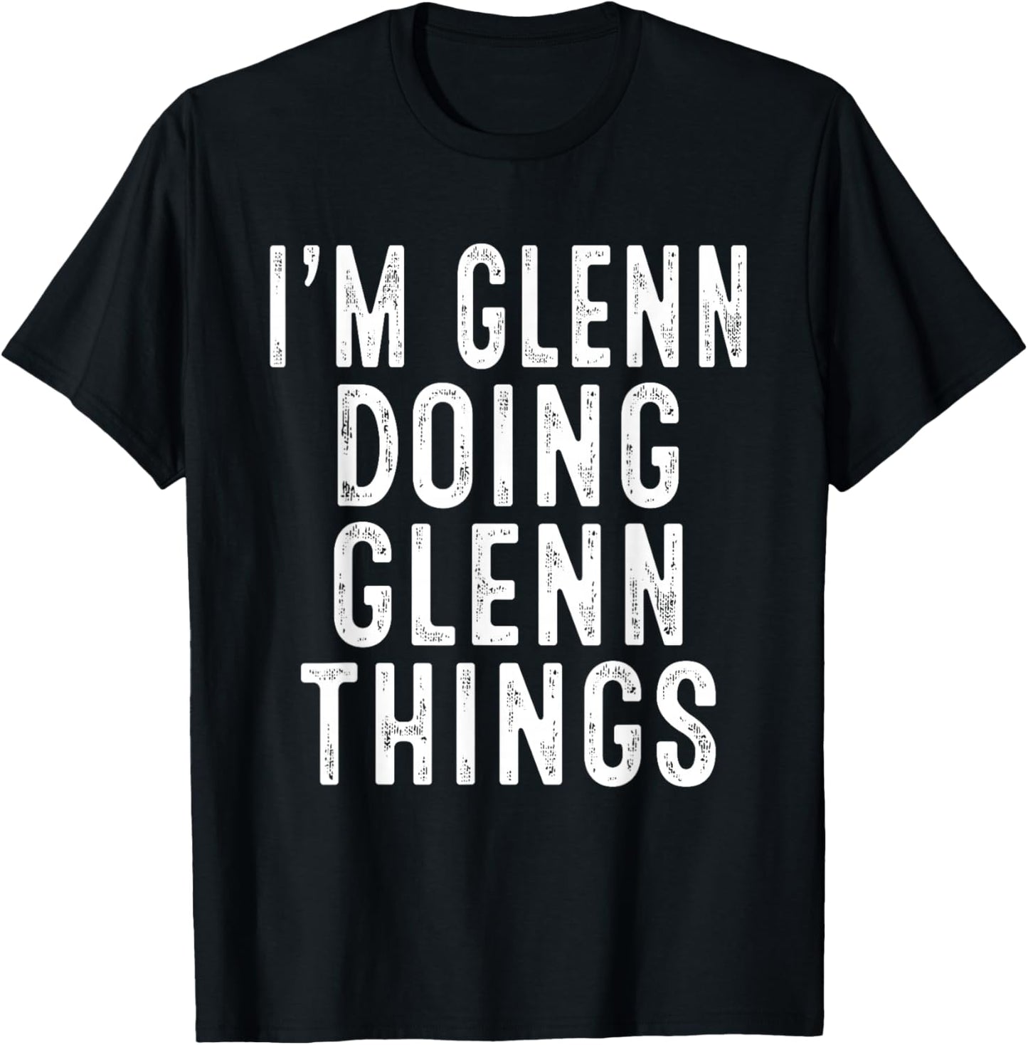 I'm GLENN Doing GLENN Things Funny Birthday Christmas Gifts T-Shirt - T-Shirt | Black