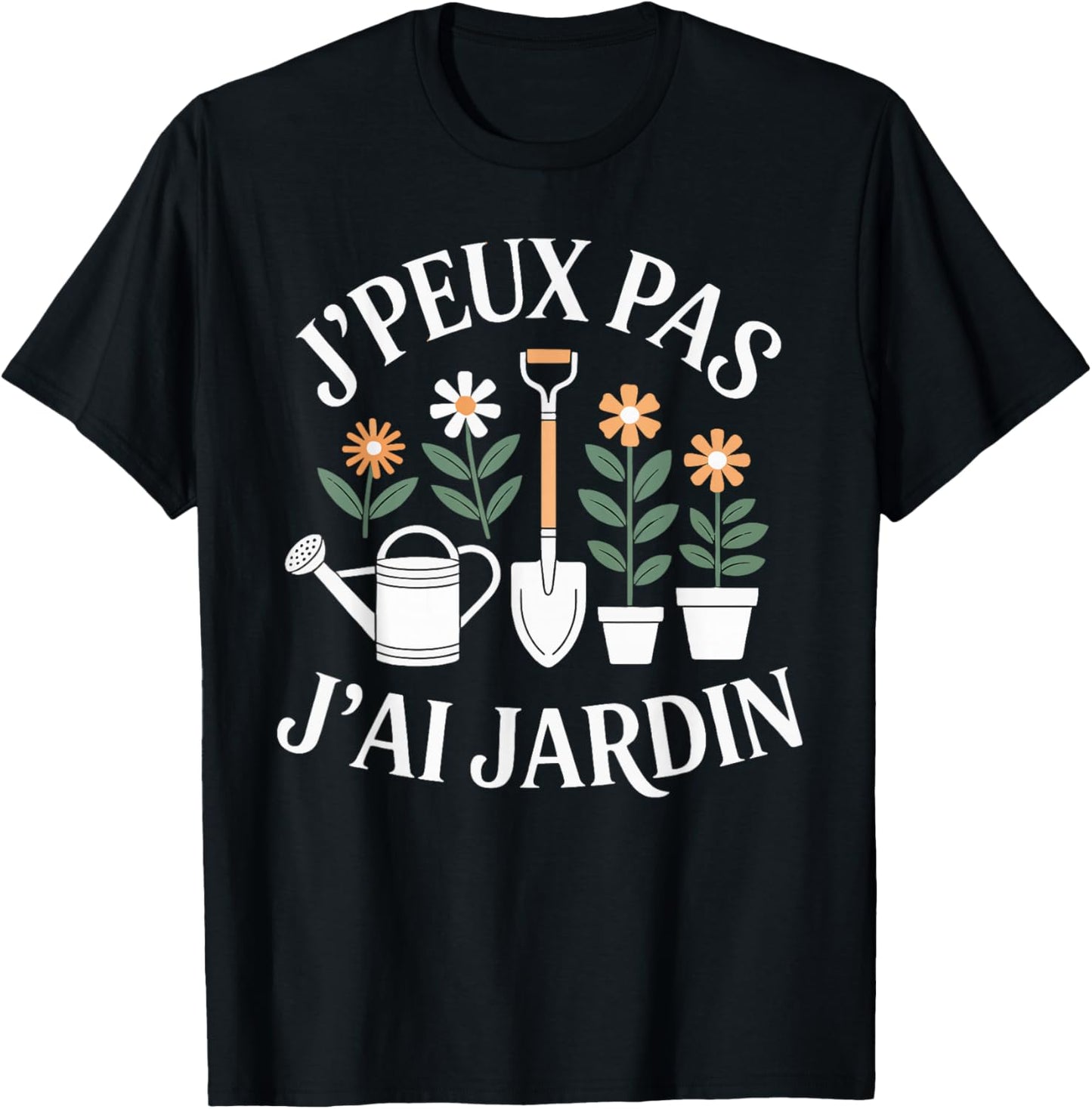 J'Peux Pas J'Ai Jardin Humour Gift Funny Garden T-Shirt - T-Shirt | Black