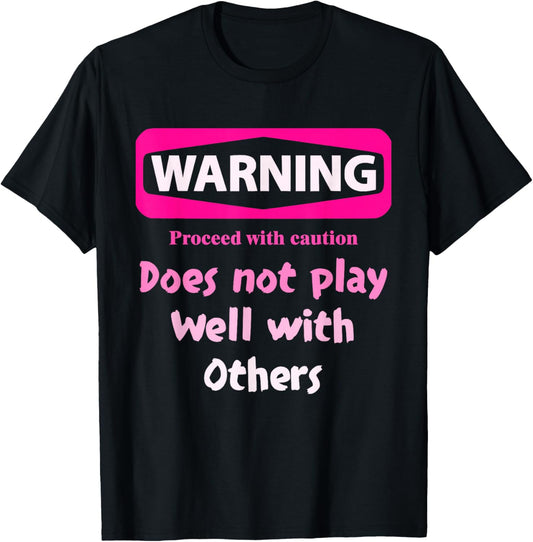 Proceed With Caution Does Not Play Well With Others - Black, Small, Short Sleeve, Cotton 80% Polyester 20%, Unique Graphic Design T-Shirt - T-Shirt | Black