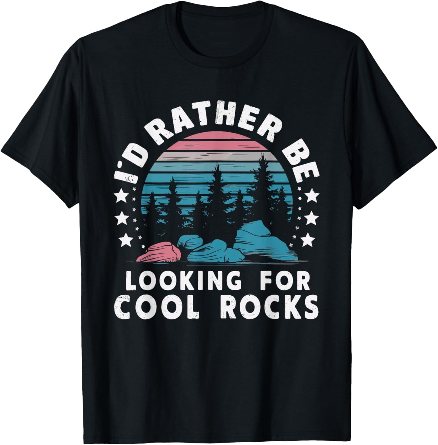 Rock Collector Geology Fossil Hunter Geologist I'd Rather Be Looking For Cool Rocks - Women's -Adults Geology Themed - Black, Small T-Shirt - T-Shirt | Black