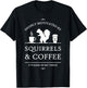 Highly Motivated by Squirrels and Coffee T-Shirt - T-Shirt | Black