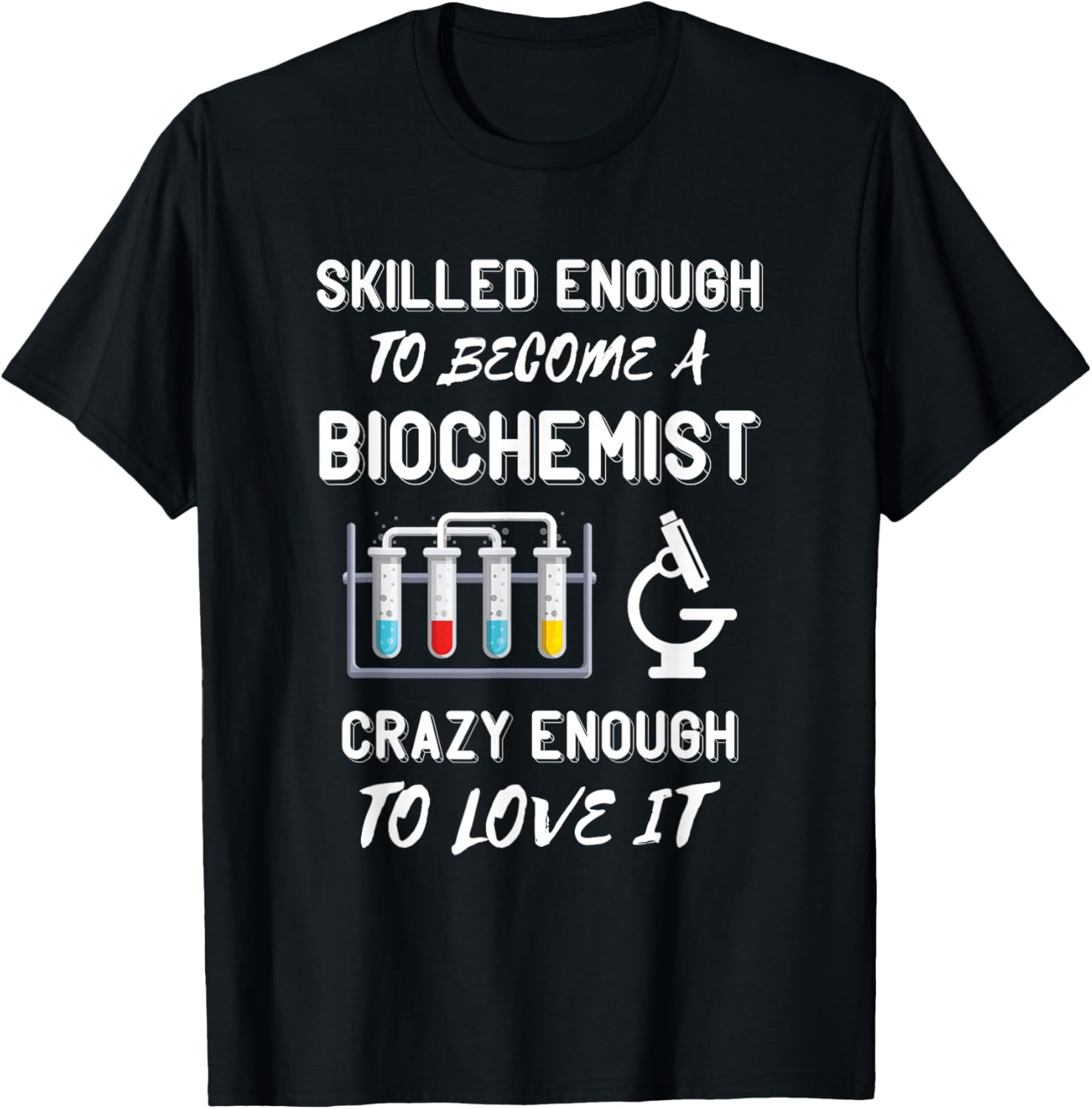 Biochemist Skilled Enough Biochemistry Biomedical Engineer T-Shirt - T-Shirt | Black