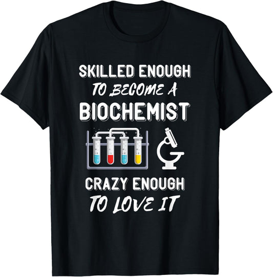 Biochemist Skilled Enough Biochemistry Biomedical Engineer T-Shirt - T-Shirt | Black