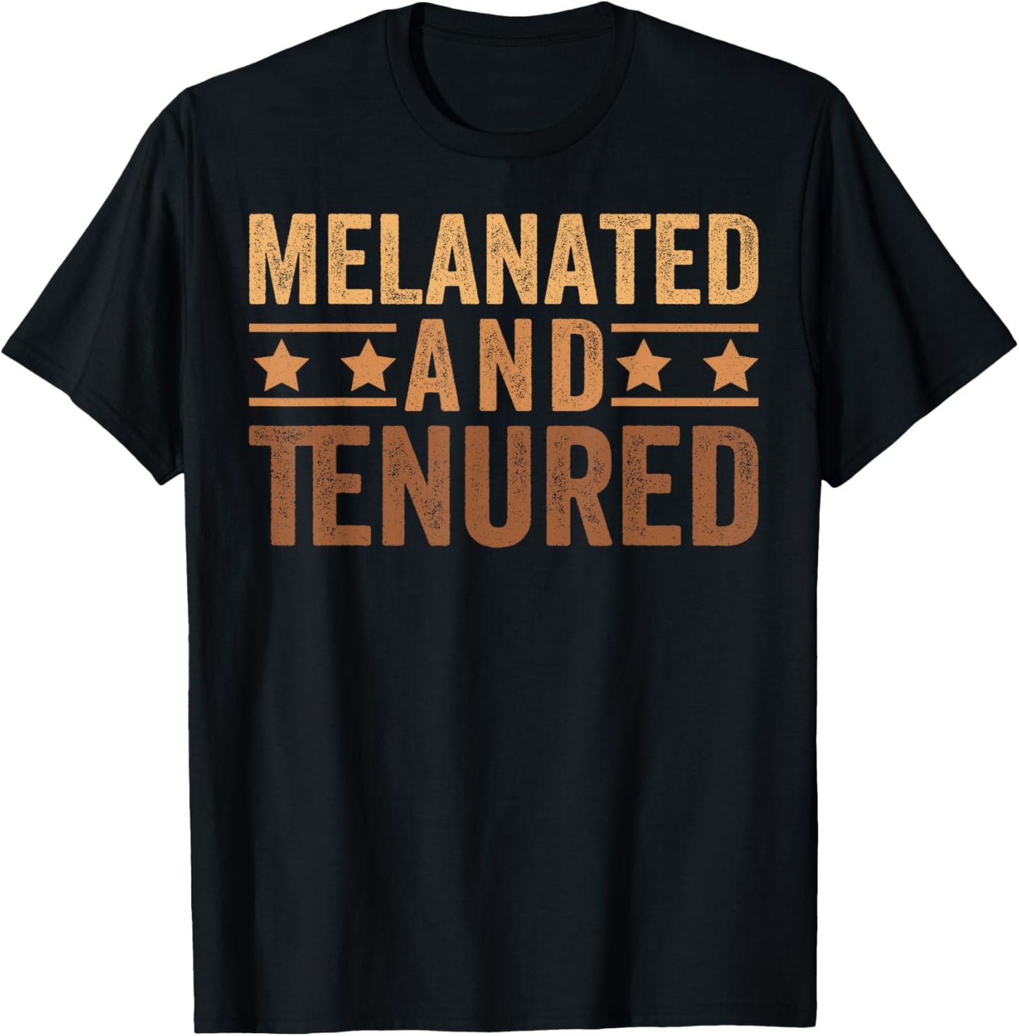 Melanated Tenured Black History Month Teacher Educator T-Shirt - T-Shirt | Black