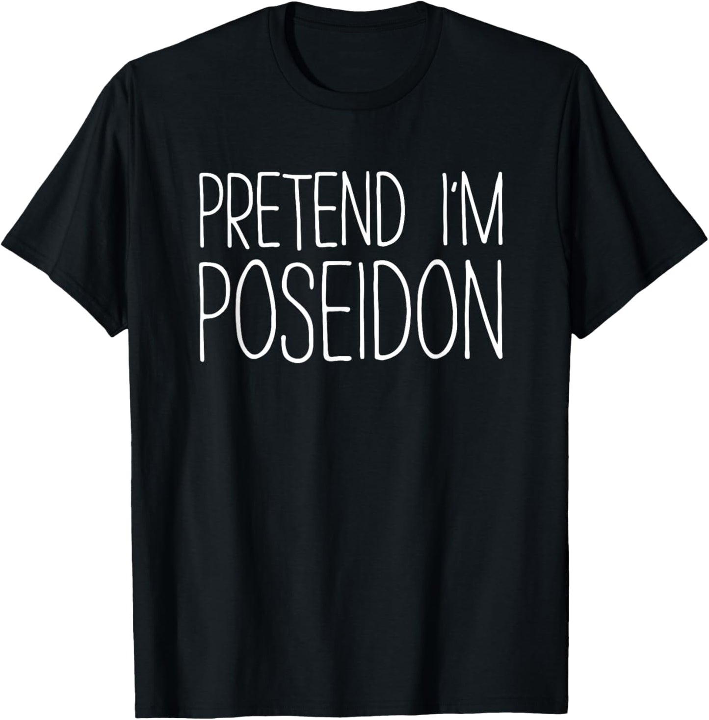 Pretend I'm Poseidon Shirt Adult Kids Men Women Costume T-Shirt - T-Shirt | Black