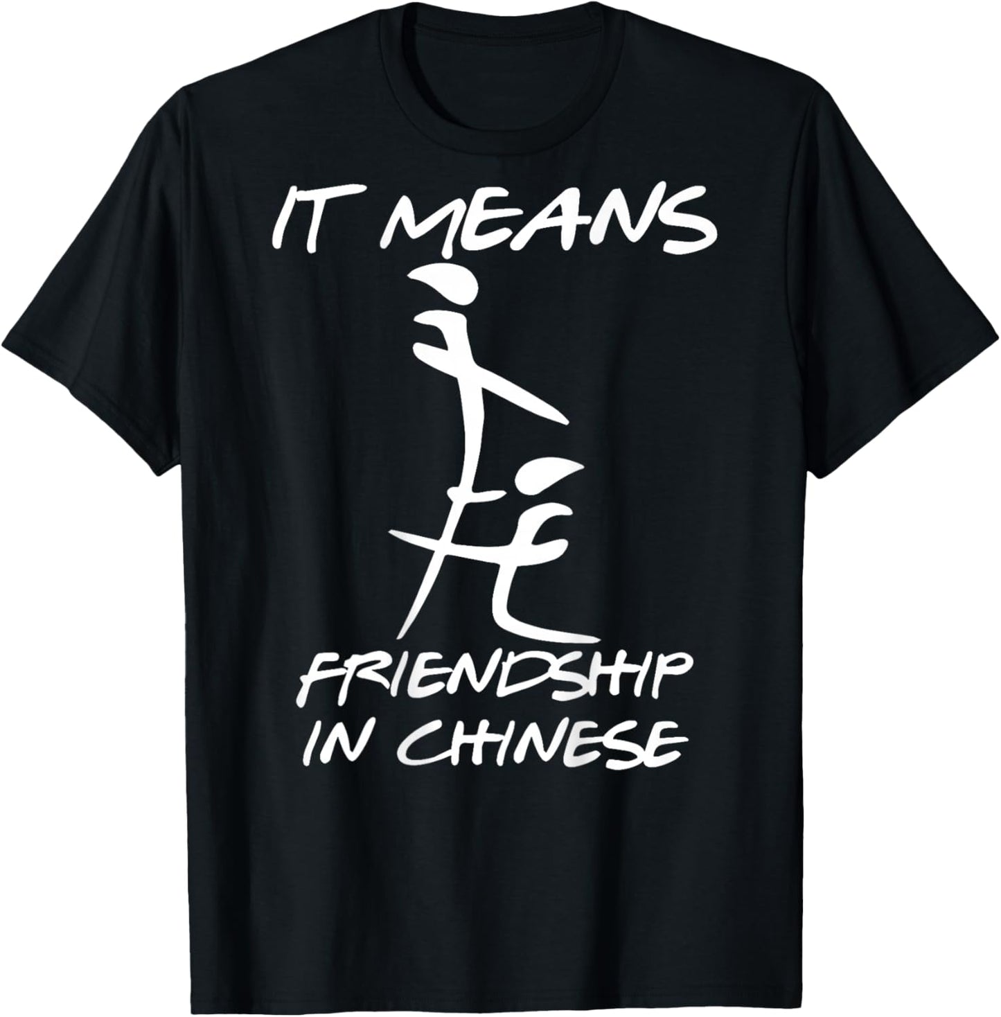 It Means Friendship in Chinese Funny Sarcasm On Back T-Shirt - T-Shirt | Black