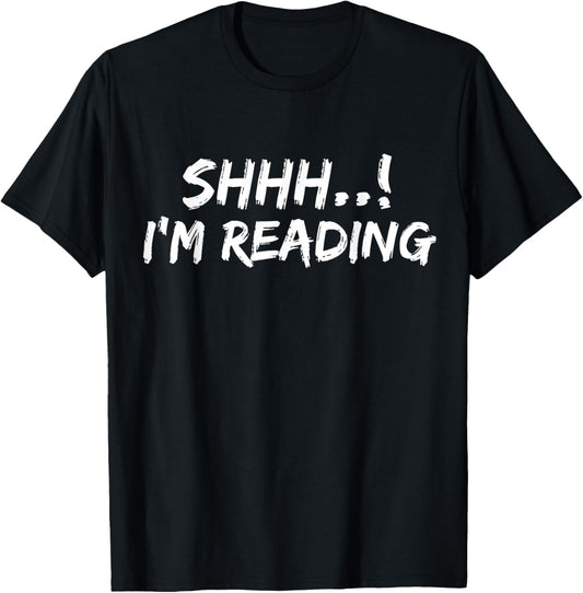 Shhh! I'm Reading Funny Book lover Bookish Read Lover Outfit T-Shirt - T-Shirt | Black