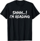 Shhh! I'm Reading Funny Book lover Bookish Read Lover Outfit T-Shirt - T-Shirt | Black
