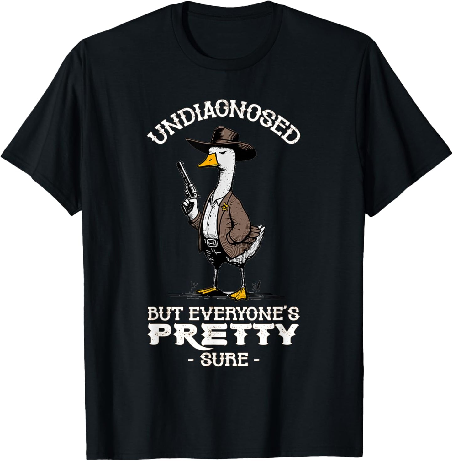 Undiagnosed But Everyone's Pretty Sure Funny T-Shirt - T-Shirt | Black