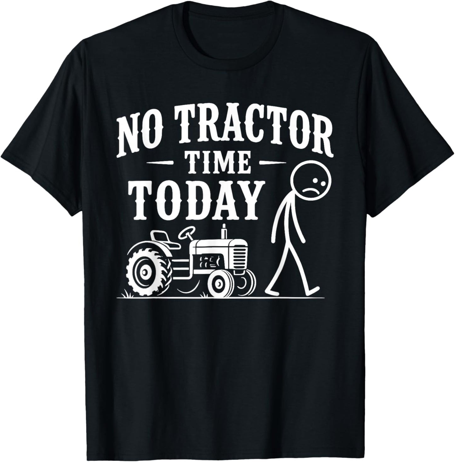 No Tractor Time Today Funny Farmer Stickman Retro T-Shirt - T-Shirt | Black