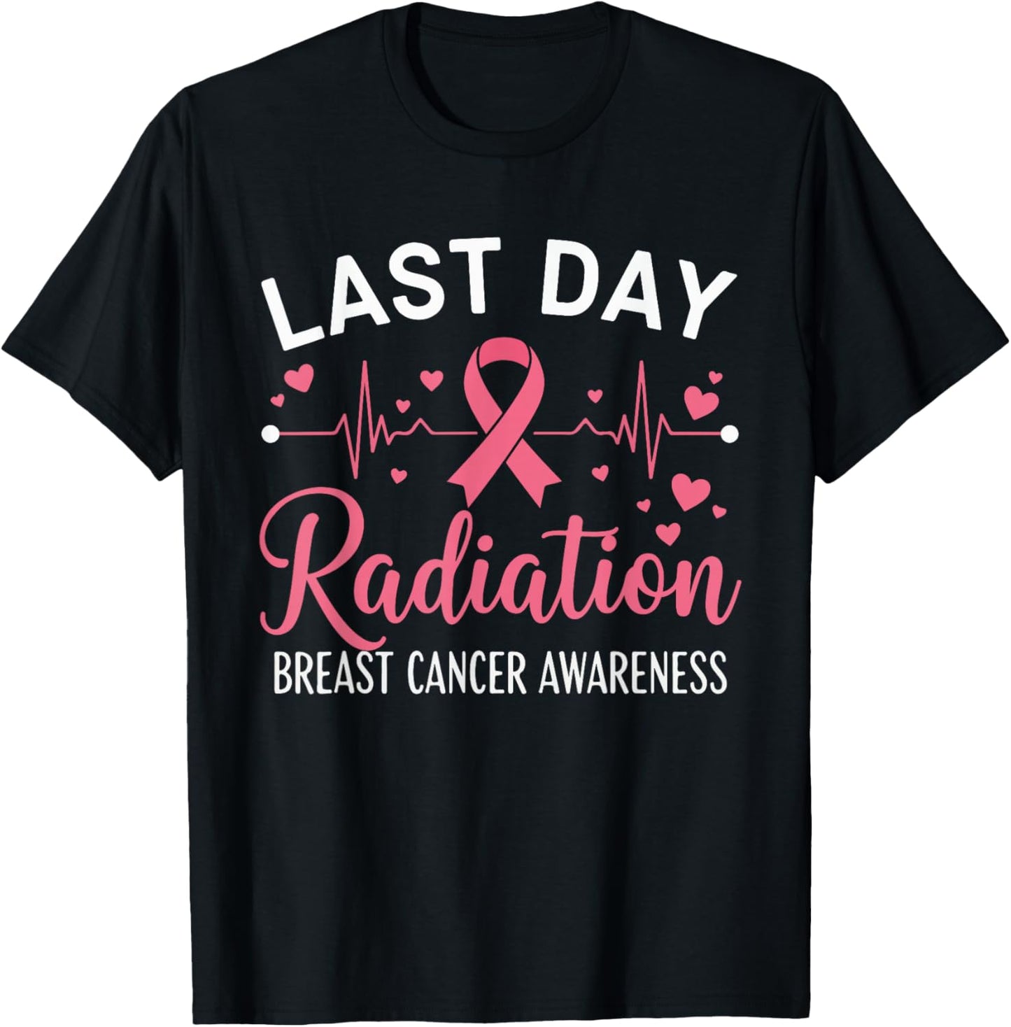 Last Day of Radiation Heartbeat Breast Cancer Awareness T-Shirt - T-Shirt | Black