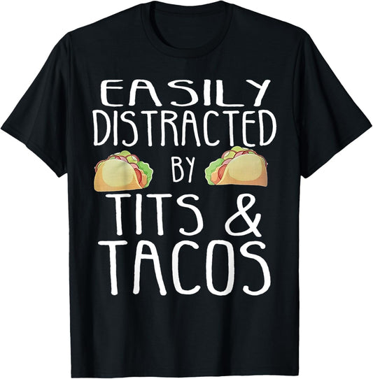 Easily Distracted By Tits And Tacos T-Shirt - T-Shirt | Black