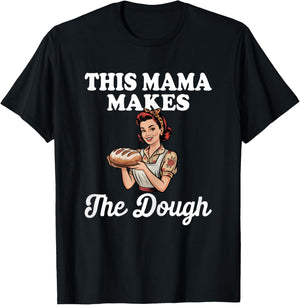 This Mama Makes the Dough - Mom Sourdough T-Shirt - T-Shirt | Black