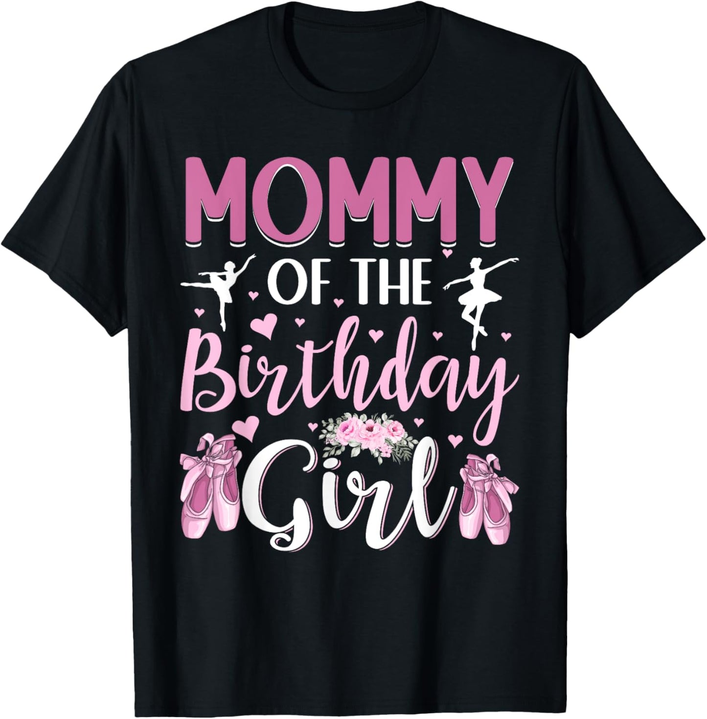 Mommy of The Birthday Girl Ballet Dancer Ballerina Mom T-Shirt - T-Shirt | Black